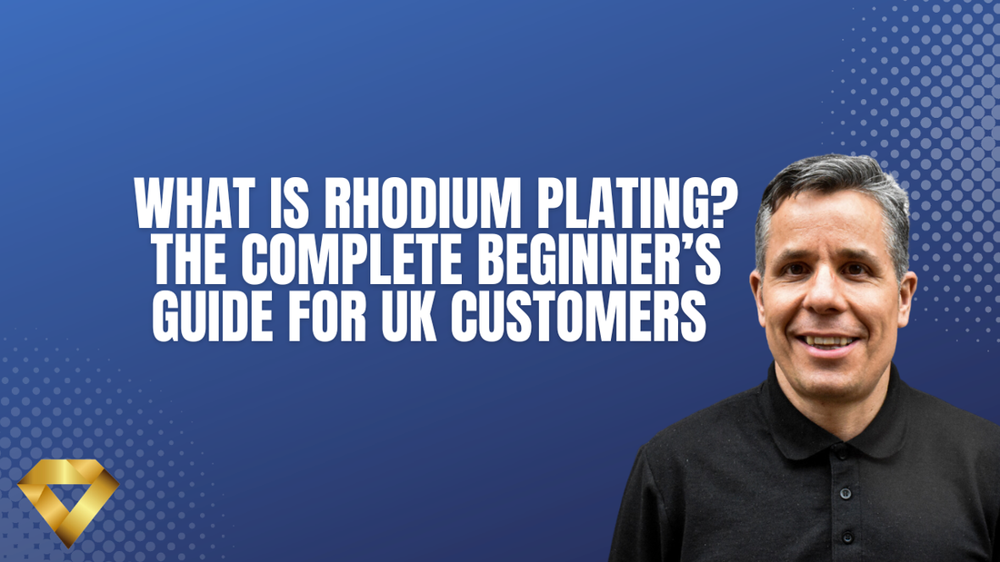 What is Rhodium Plating? The Complete Beginner’s Guide for UK Customers