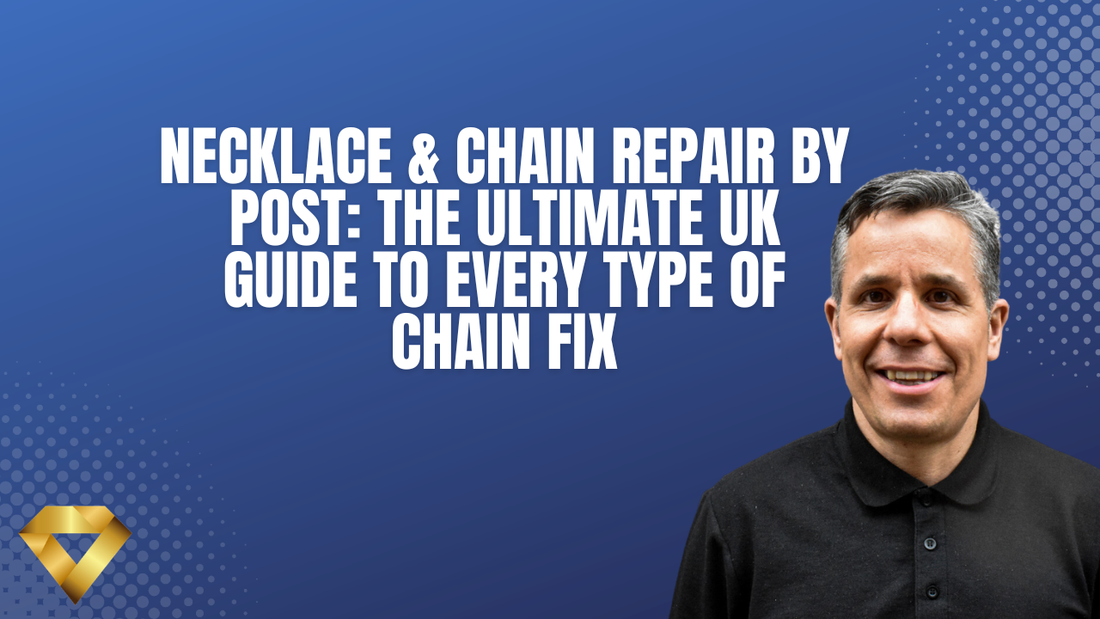 Necklace & Chain Repair by Post: The Ultimate UK Guide to Every Type of Chain Fix