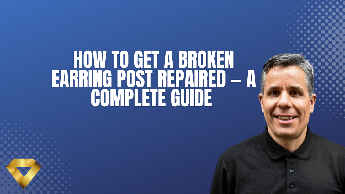How to Get a Broken Earring Post Repaired — A Complete Guide