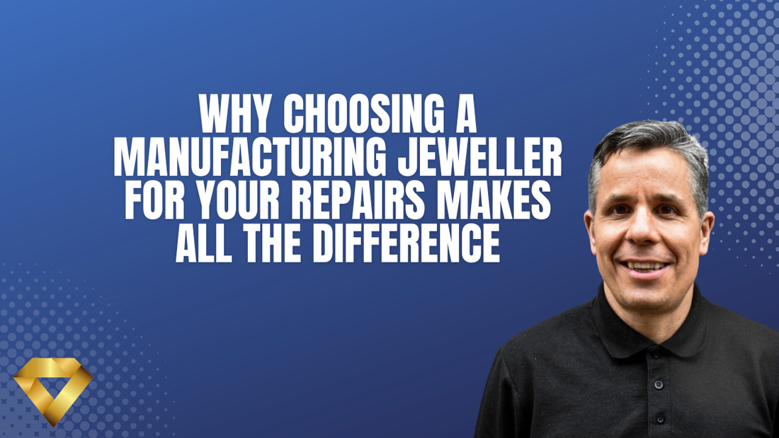 Why Choosing a Manufacturing Jeweller for Your Repairs Makes All the Difference
