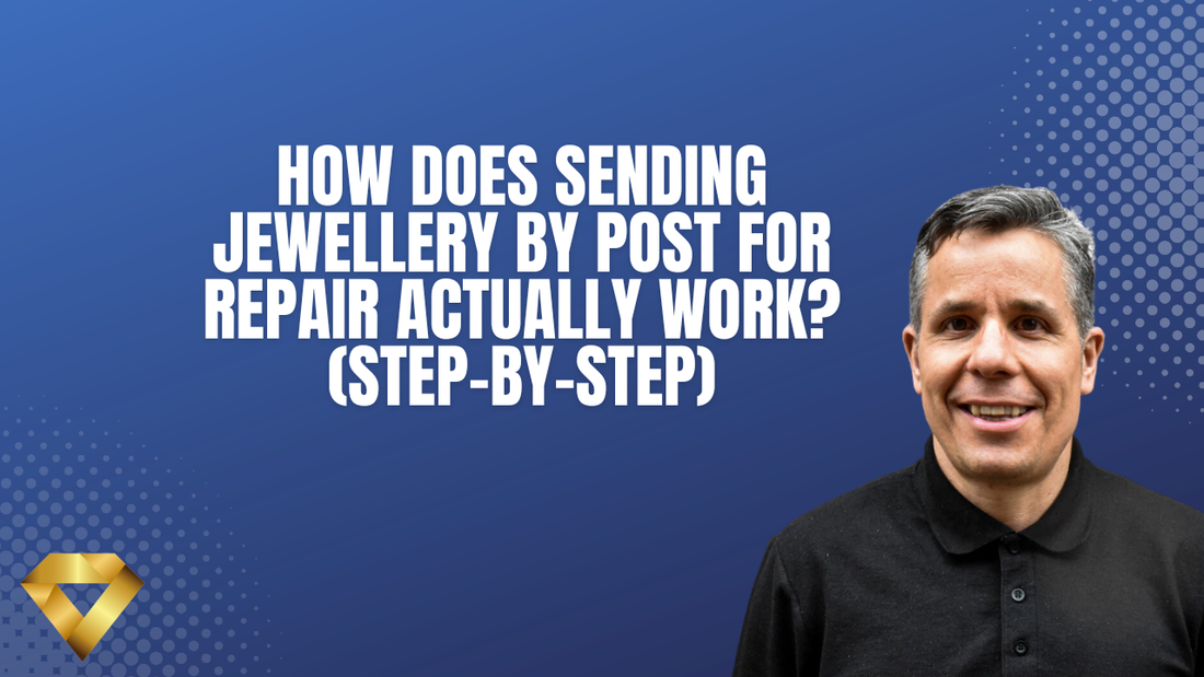How Does Sending Jewellery by Post for Repair Actually Work? (Step-by-Step)