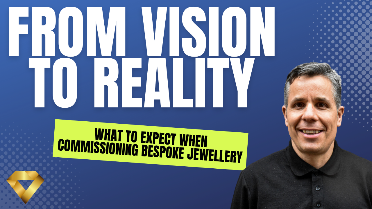 From Vision to Reality: What to Expect When Commissioning Bespoke Jewellery