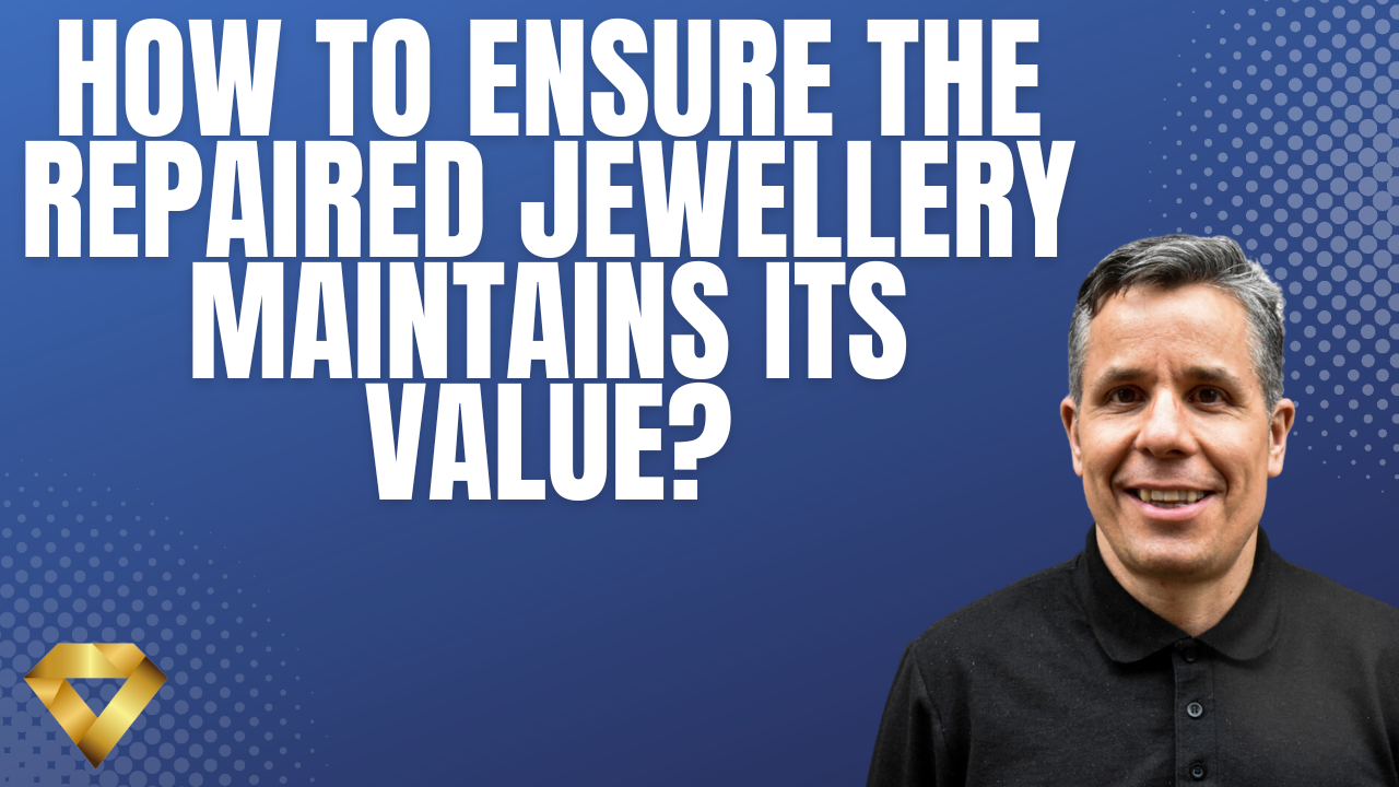 How to Ensure the Repaired Jewellery Maintains Its Value?