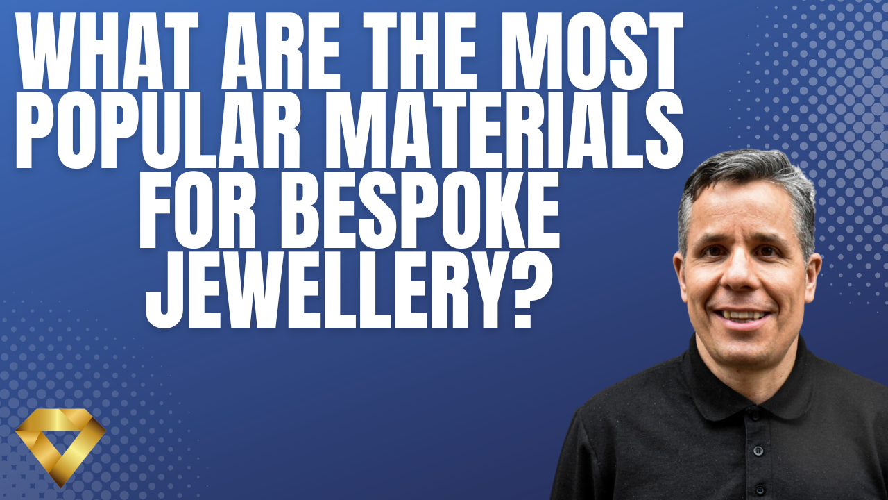 What Are the Most Popular Materials for Bespoke Jewellery?