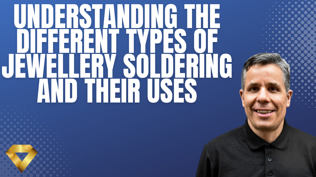 Understanding the Different Types of Jewellery Soldering and Their Uses