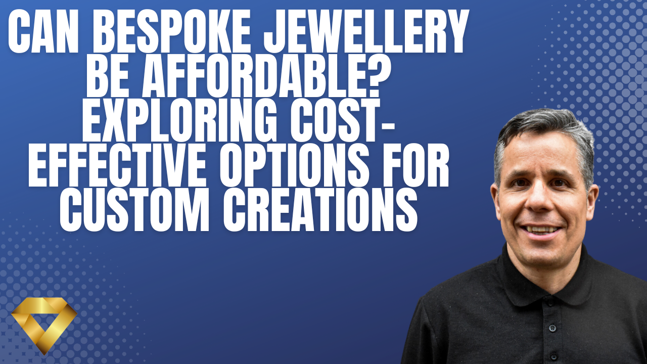 Can Bespoke Jewellery Be Affordable? Exploring Cost-Effective Options for Custom Creations